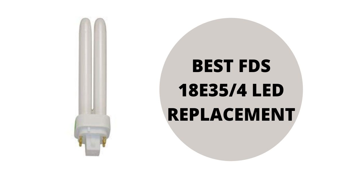 Best Fds18e35/4 Led Replacement