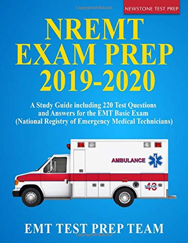 NREMT-Exam-Prep-2019-2020A-Study-Guide-including-220-Test-Questions-and-Answers-for-the-EMT-Basic-Exam-National-Registry-of-Emergency-Medical-Technicians