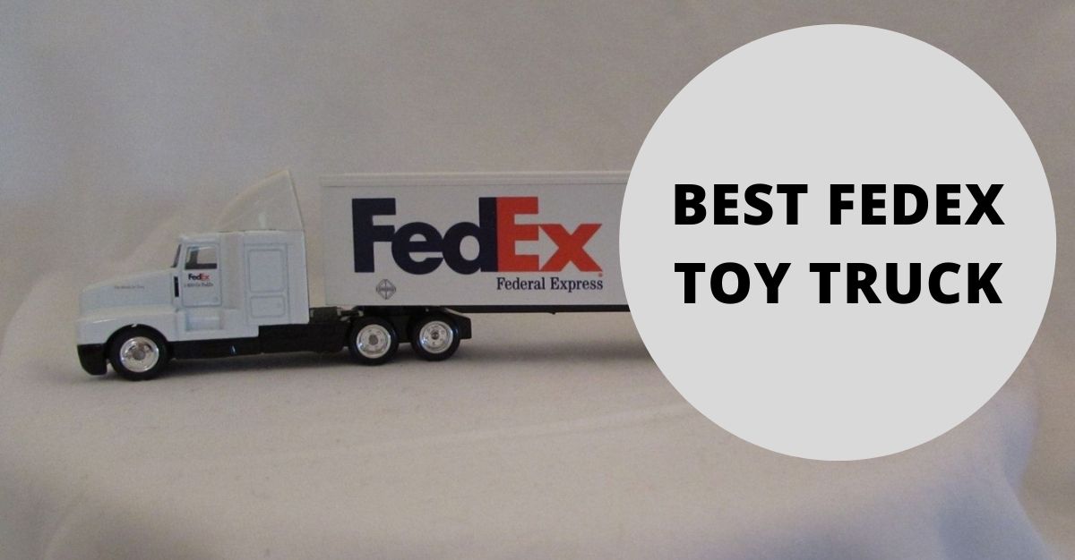 Best Fedex Toy Truck