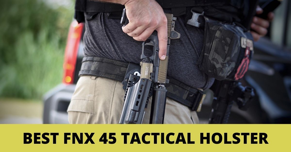 Best Fnx 45 Tactical Holster