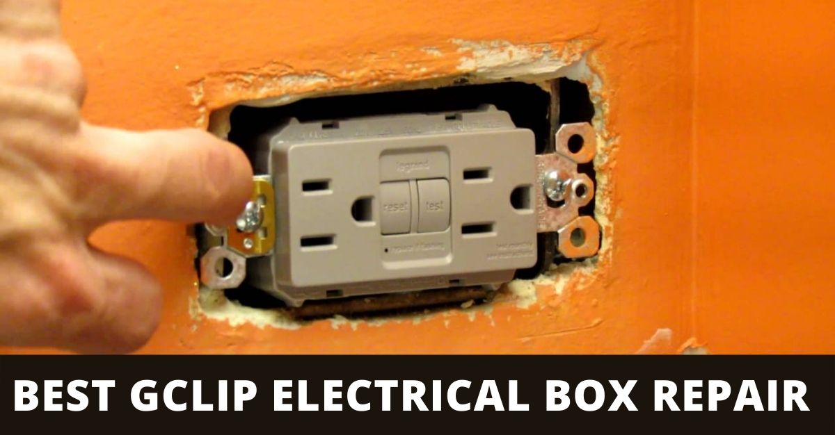 Best Gclip Electrical Box Repair