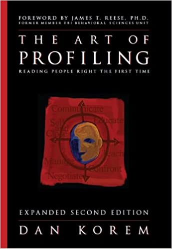 The Art of Profiling - Reading People Right the First Time - Expanded and Revised