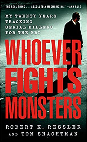 Whoever Fights Monsters: My Twenty Years Tracking Serial Killers for the FBI Mass Market Paperback