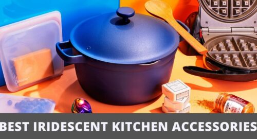 Best Iridescent Kitchen Accessories
