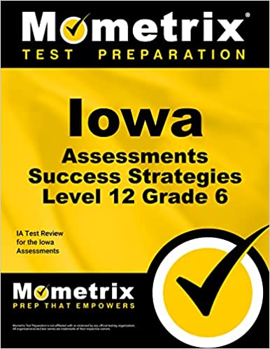 Iowa Assessments Success Strategies Level 12 Grade 6 Study Guide: IA Test Review for the Iowa Assessments Csm Pap/Ps Edition