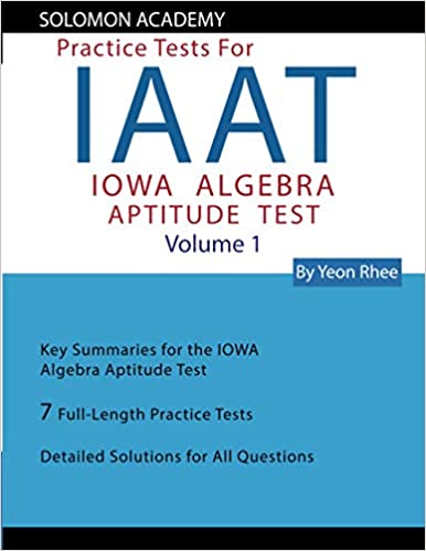 Solomon Academy's IAAT Practice Tests: Practice Tests for IOWA Algebra Aptitude Test 1st Edition