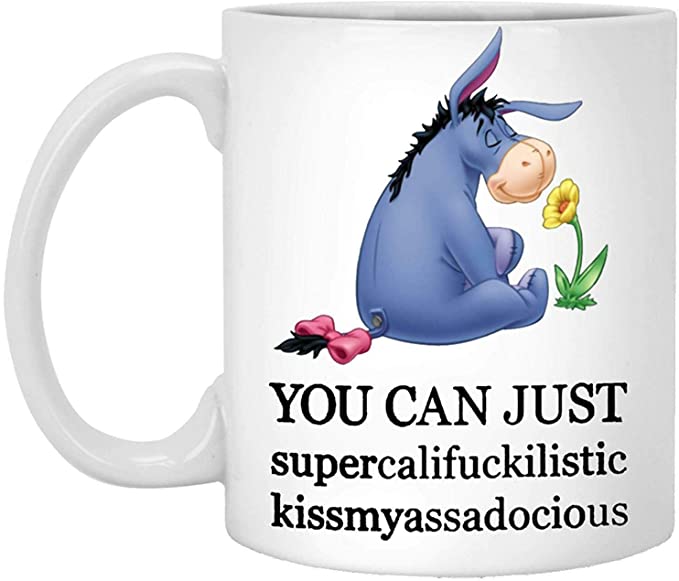 eyore -You-Can-Just-Supercalifuckilistic-Kissmyass-Coffee-Mug