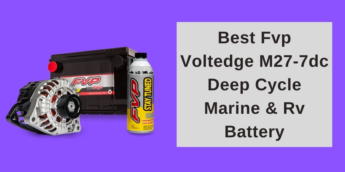 Best Fvp Voltedge M27-7dc Deep Cycle Marine & Rv Battery